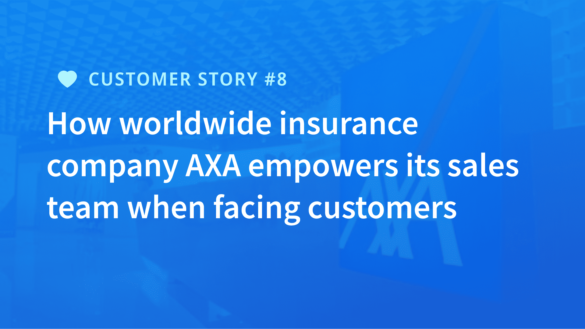 How worldwide insurance company AXA empowers its sales team when facing customers