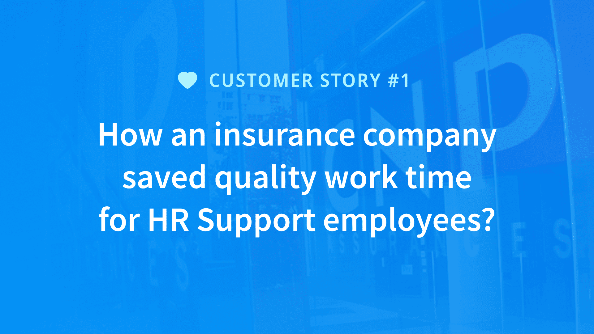 How an insurance company saved quality work time for HR Support employees