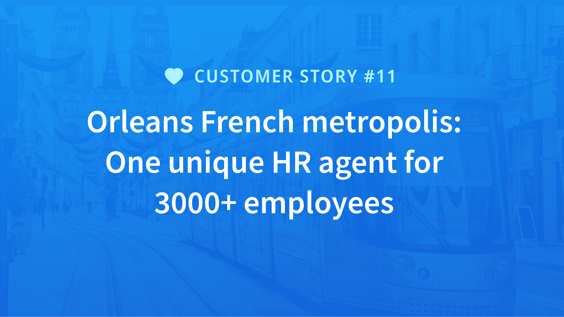 Orleans French metropolis: one unique HR agent for 3000+ employees