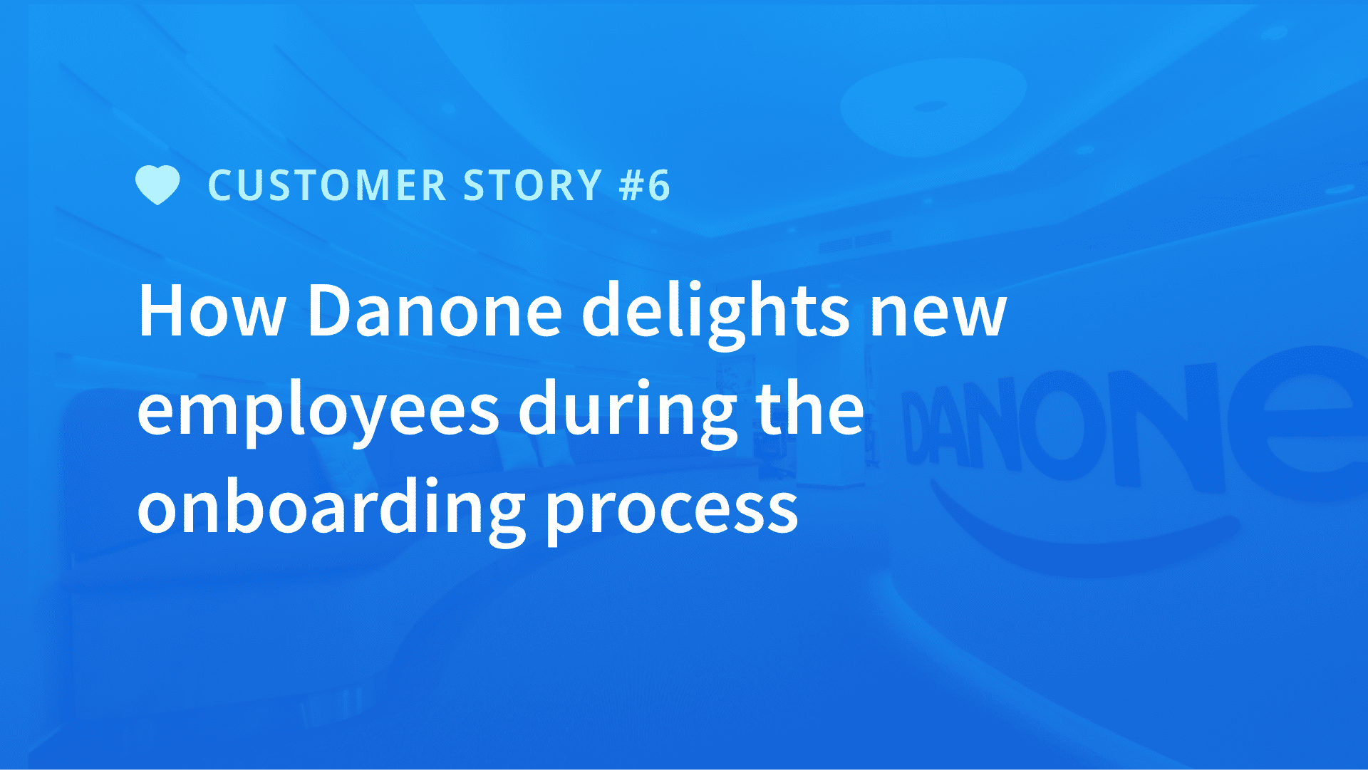 How Danone delights new employees during the onboarding process